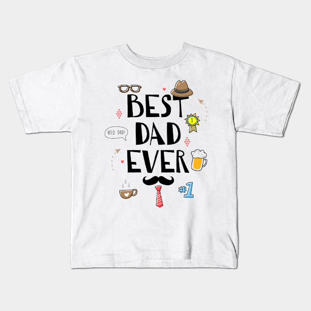 BEST DAD EVER Kids T-Shirt by Sarokey